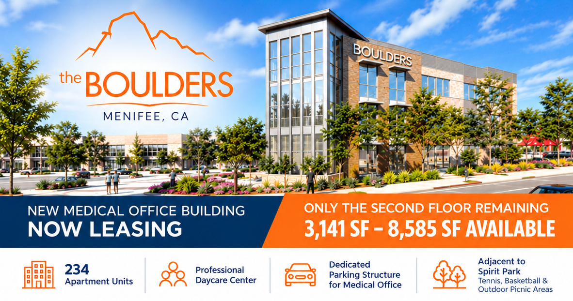 The Boulders in Menifee, California. New medical office building now leasing, only the second floor remaining, 3,141 to 8,585 square feet available. 234 apartments, professional daycare center, dedicated medical parking and adjacent Spirit Park.
